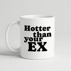 Hotter Than Your Ex Mug